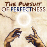 The Pursuit of Perfectness